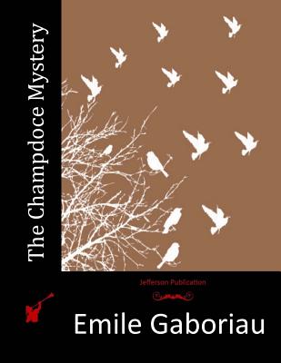 The Champdoce Mystery - Gaboriau, Emile