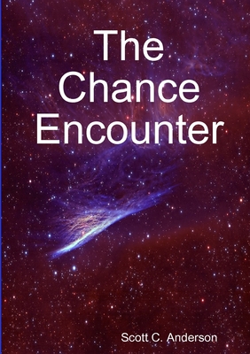 The Chance Encounter - Anderson, Scott C