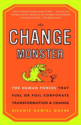 The Change Monster: The Human Forces That Fuel or Foil Corporate Transformation and Change - Duck, Jeanie Daniel