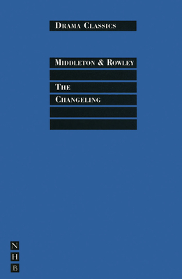 The Changeling - Middleton, Thomas, Professor, and Griffiths, Trevor, Dr. (Editor)