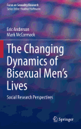 The Changing Dynamics of Bisexual Men's Lives: Social Research Perspectives
