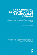 The Changing Economy of the Lower Volta 1954-67: A Study in the Dynanics of Rural Economic Growth