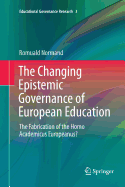 The Changing Epistemic Governance of European Education: The Fabrication of the Homo Academicus Europeanus?