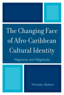 The Changing Face of Afro-Caribbean Cultural Identity: Negrismo and Negritude