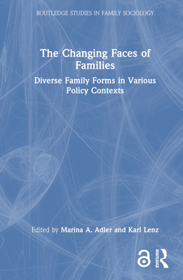 The Changing Faces of Families: Diverse Family Forms in Various Policy Contexts - Adler, Marina A (Editor), and Lenz, Karl (Editor)