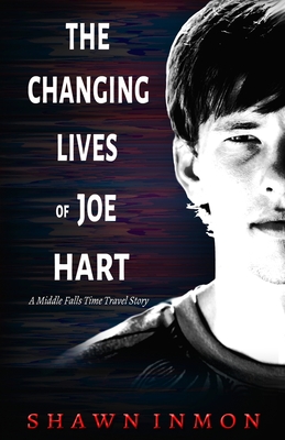 The Changing Lives of Joe Hart - Inmon, Shawn