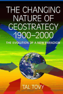 The Changing Nature of Geostrategy 1900-2000 - The Evolution of a New Paradigm