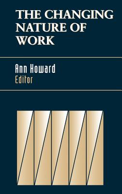 The Changing Nature of Work - Howard, Ann (Editor)