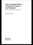 The Changing Politics of Finance in Korea and Thailand: From Deregulation to Debacle