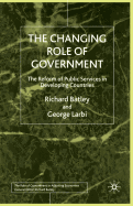 The Changing Role of Government: The Reform of Public Services in Developing Countries