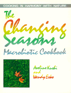 The Changing Seasons Macrobiotic Cookbook
