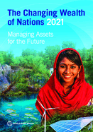 The Changing Wealth of Nations 2021: Managing Assets for the Future