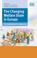 The Changing Welfare State in Europe: The Implications for Democracy - Mayes, David G. (Editor), and Michalski, Anna (Editor)