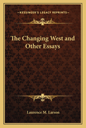 The Changing West and Other Essays