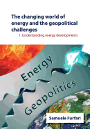 The Changing World of Energy and the Geopolitical Challenges: Understanding Energy Developments