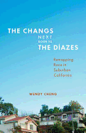 The Changs Next Door to the Diazes: Remapping Race in Suburban California