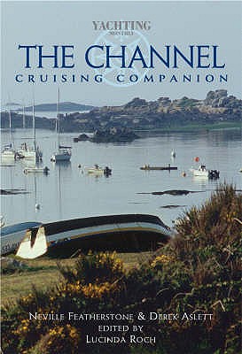 The Channel Cruising Companion 2004: A Yachtsman's Guide to the Channel Coasts of England and France - Featherstone, Neville, and Aslett, Derek