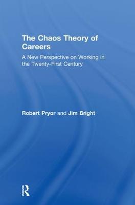 The Chaos Theory of Careers: A New Perspective on Working in the Twenty-First Century - Pryor, Robert, and Bright, Jim