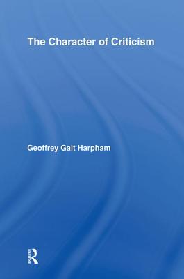 The Character of Criticism - Harpham, Geoffrey Galt