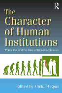 The Character of Human Institutions: Robin Fox and the Rise of Biosocial Science