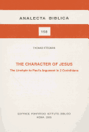The Character of Jesus: The LInchpin to Paul's Argument in 2 Corinthians