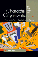 The Character of Organizations: Using Jungian Type in Organizational Development