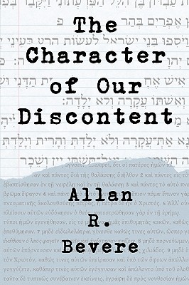 The Character of Our Discontent - Bevere, Allan R