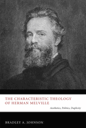 The Characteristic Theology of Herman Melville