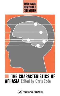The Characteristics of Aphasia - Code, Chris (Editor)