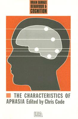 The Characteristics of Aphasia - Code, Chris (Editor)