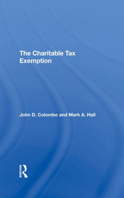 The Charitable Tax Exemption - Colombo, John D, and Hall, Mark A