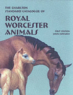 The Charlton Standard Catalogue of Royal Worcester Animals: Millennium edition