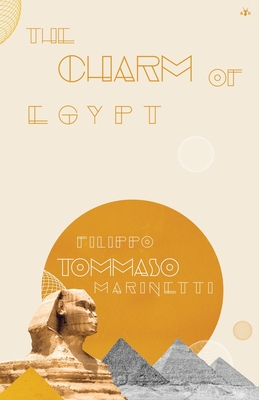 The Charm of Egypt - Marinetti, Filippo