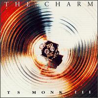 The Charm - T.S. Monk III