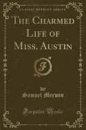 The Charmed Life of Miss. Austin (Classic Reprint)