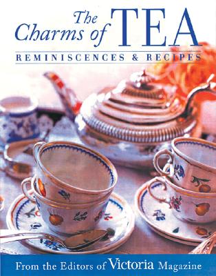 The Charms of Tea: Reminiscences & Recipes - Victoria Magazine