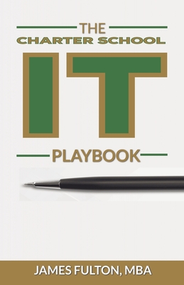 The Charter School IT Playbook - Fulton, Mba James