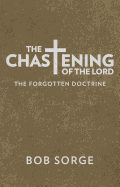 The Chastening of the Lord: The Forgotten Doctrine