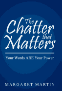 The Chatter That Matters: Your Words Are Your Power