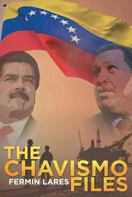 The Chavismo Files - Lares, Fermin