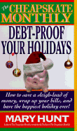 The Cheapskate Monthly: Debt-Proof Your Holidays - Hunt, Mary