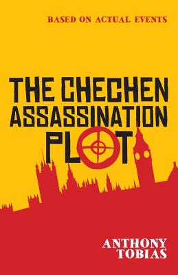 The Chechen Assassination Plot - Tobias, Anthony