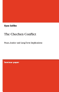 The Chechen Conflict: Peace, Justice and Long Term Implications