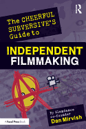 The Cheerful Subversive's Guide to Independent Filmmaking