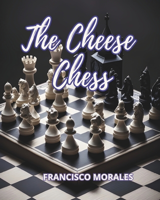 The cheese chess - Morales, Francisco