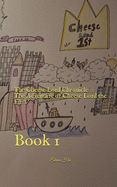 The Cheese Lord Chronicles: The Adventure of Cheese Lord the First: Book 1
