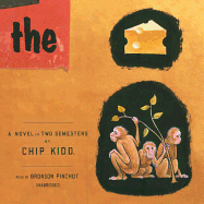 The Cheese Monkeys: A Novel in Two Semesters - Kidd, Chip, and Pinchot, Bronson (Read by)