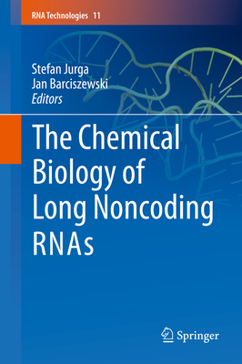 The Chemical Biology of Long Noncoding Rnas - Jurga, Stefan (Editor), and Barciszewski, Jan (Editor)