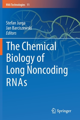 The Chemical Biology of Long Noncoding RNAs - Jurga, Stefan (Editor), and Barciszewski, Jan (Editor)