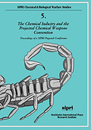 The Chemical Industry and the Projected Chemical Weapons Convention: Volume 2: Proceedings of a Sipri/Pugwash Conference